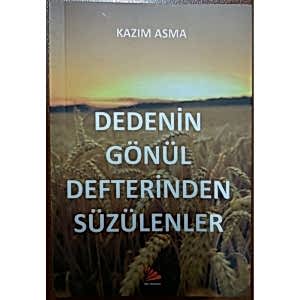 DEDENİN GÖNÜL DEFTERİNDEN SÜZÜLENLER - KAZIM ASMA