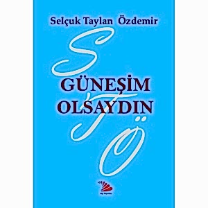 GÜNEŞİM OLSAYDIN