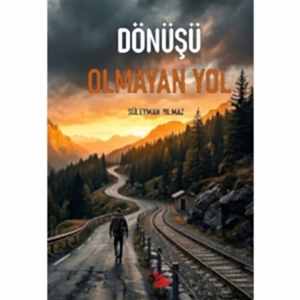 DÖNÜŞÜ OLMAYAN YOL