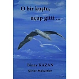 O BİR KUŞTU, UÇUP GİTTİ