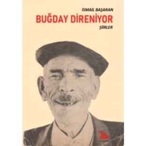 BUĞDAY DİRENİYOR-İSMAİL BAŞARAN