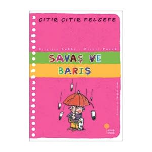 SAVAŞ VE BARIŞ (ÇITIR ÇITIR FELSEFE)